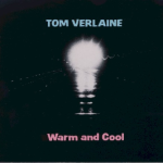 TOM VERLAINE – ” Warm And Cool “